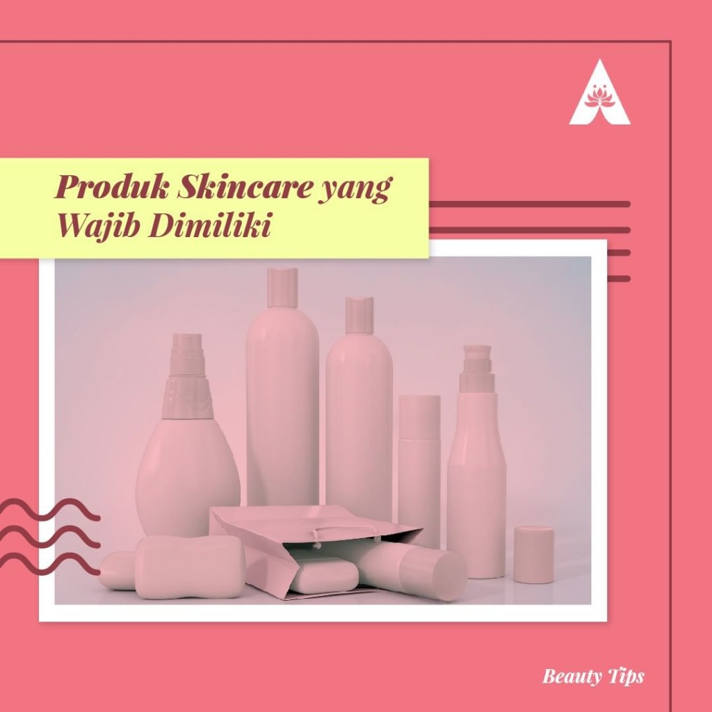 Skincare Yang Wajib Dimiliki