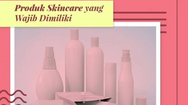 Produk Skincare yang Wajib Dimiliki